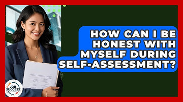 How Can I Be Honest With Myself During Self-Assessment? - Job Success Network
