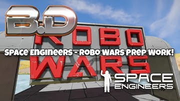 Space Engineers: Robo Wars Prep Work!