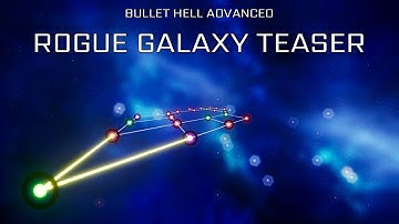 Bullet Hell ADVANCED Rogue Galaxy Teaser
