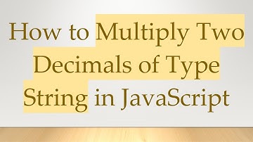 How to Multiply Two Decimals of Type String in JavaScript