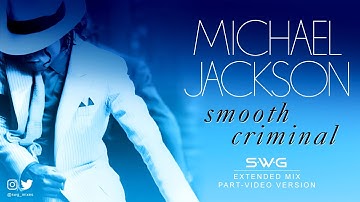 SMOOTH CRIMINAL (SWG -2023 Part-Video - Extended Mix) MICHAEL JACKSON (Bad)
