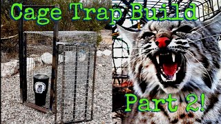 How to build a Cage Trap for Bobcats! Part 2.