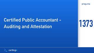 Certingo | Certified Public Accountant - Auditing and Attestation (AUD) — Pregunta 1373 News