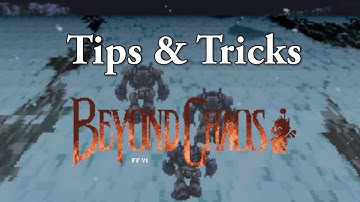 Tips & Tricks for Final Fantasy 6 Beyond Chaos Randomizer!