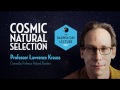 The Darwin Day Lecture 2017, with Lawrence Krauss | Cosmic Natural Selection