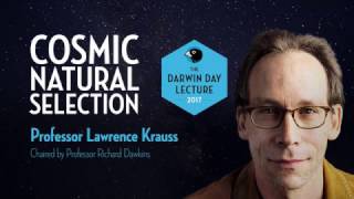 The Darwin Day Lecture 2017, with Lawrence Krauss | Cosmic Natural Selection