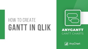 How to Create a Gantt Chart in Qlik Sense using AnyGantt Extension by AnyChart