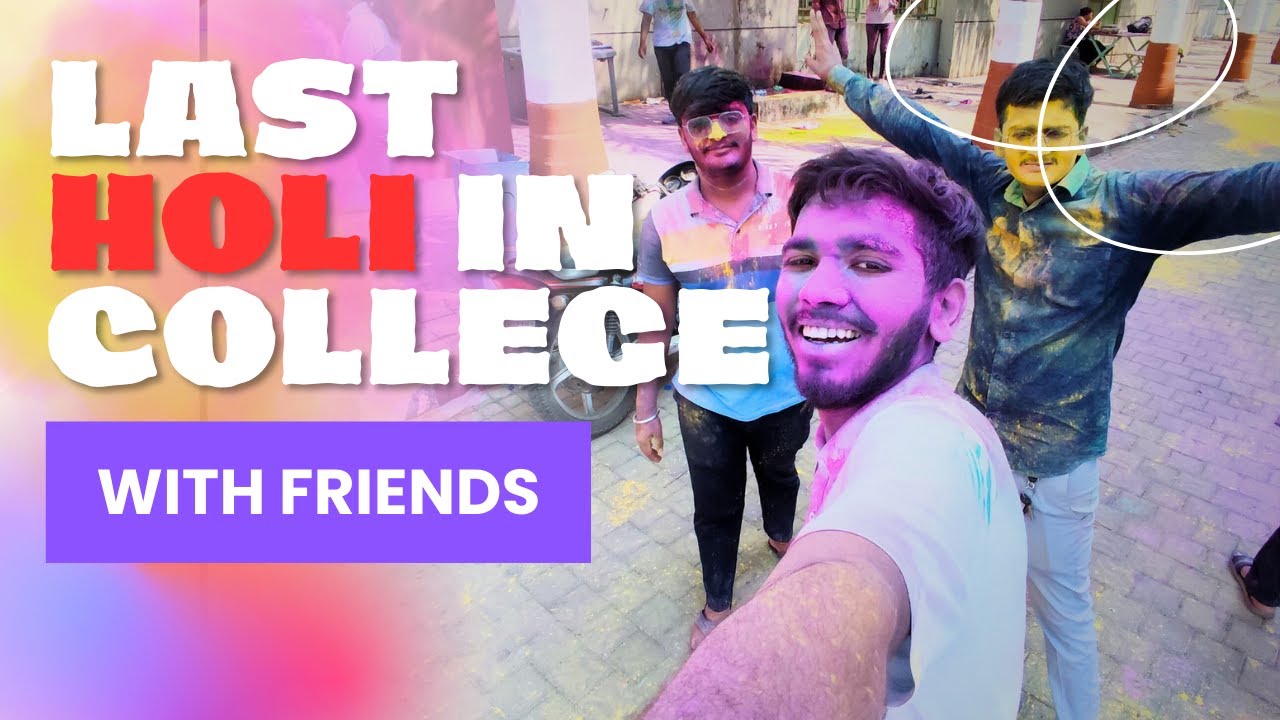 કોલેજ ની છેલ્લી હોળી 😥 | Dosti, Masti & Yaadon Ni Barsaat!🔥 