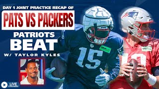 LIVE Patriots Beat: Pats vs Packers Day 1 Joint Practice Recap w/ Taylor Kyles