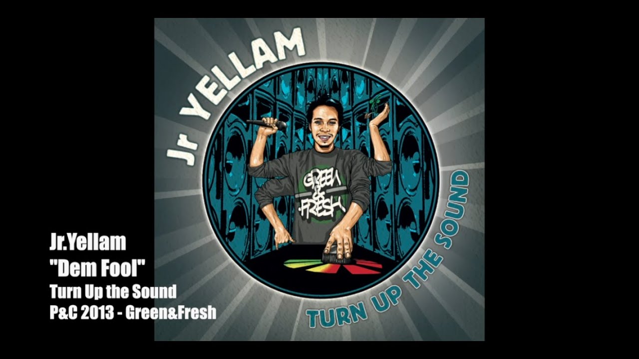 Jr YELLAM - DEM FOOL - GREEN&FRESH RECORDS