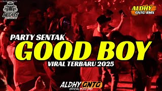 🔥PARTY SENTAK | GOOD BOY 🌴 BASS GLER - ALDHY GNTG RMX