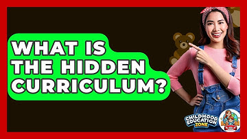 What Is The Hidden Curriculum? - Childhood Education Zone