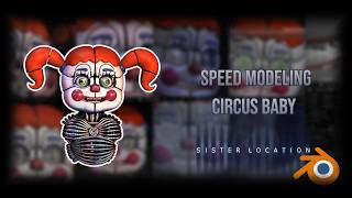 [BLENDER] Circus Baby Speed Modeling!!!