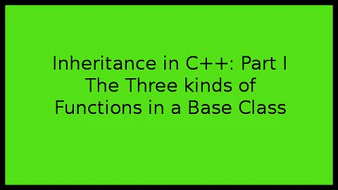 Inheritance in C++: Part I