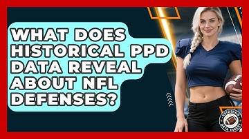 What Does Historical PPD Data Reveal About NFL Defenses? - Gridiron Data Digest