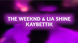 The Weeknd & Lia Shine - Kaybettik (Save Your Tears Mashup) [Lyrics]