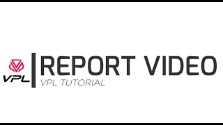 VPL TUTORIAL - REPORT VIDEO 2024