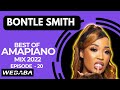 Bontle Smith best of Amapiano Mix 2022 #20 | 26 Aug | Dj Webaba