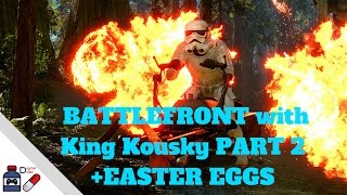 STAR WARS BATTLEFRONT: King Kousky Stream Part 2 + Easter Eggs