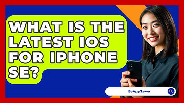 What Is The Latest iOS For iPhone SE? - Be App Savvy