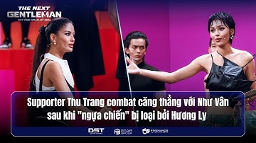 THE NEXT GENTLEMAN 2024 | THU TRANG COMBAT CĂNG THẲNG VỚI NHƯ VÂN SAU KHI "NGỰA CHIẾN" BỊ LOẠI