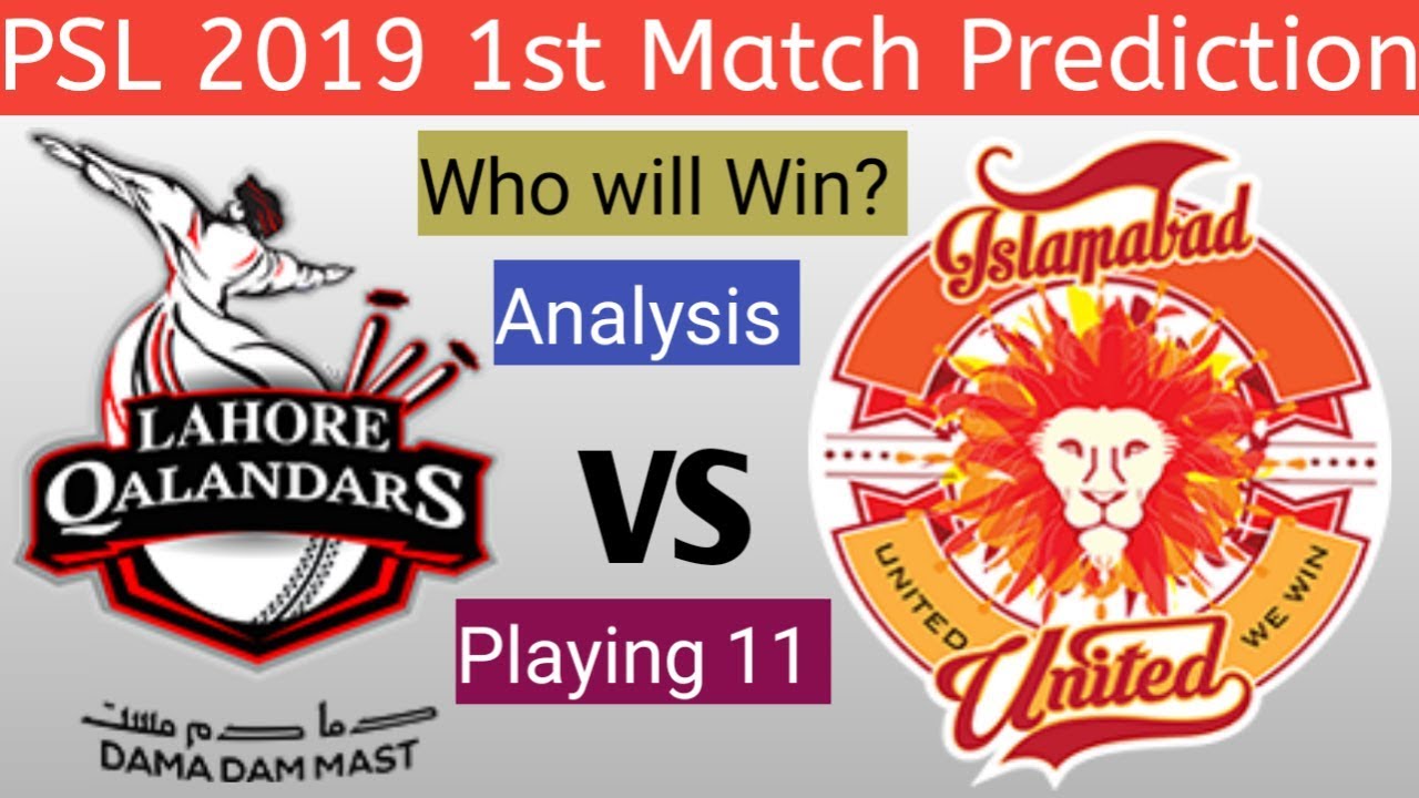 PSL 2019 1st Match Prediction || Islamabad United vs Lahore Qalandars