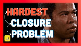 The Toughest Closures Problem In JavaScript