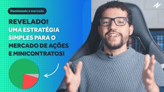 Revelado! Uma estratégia simples para o mercado de ações e minicontratos!