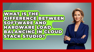 What Is the Difference Between Software and Hardware Load Balancing in Cloud Stack Studio?
