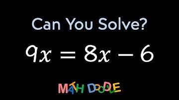 Solving Linear Equation “9𝑥 = 8𝑥 – 6” | Step-by-Step Algebra Solution - Math Doodle