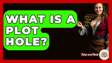 What Is A Plot Hole? - Tales And Texts
