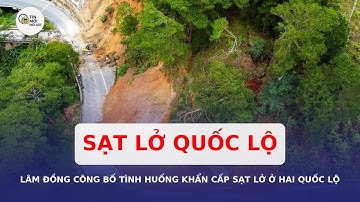 Lâm Đồng công bố tình huống khẩn cấp sạt lở ở hai quốc lộ