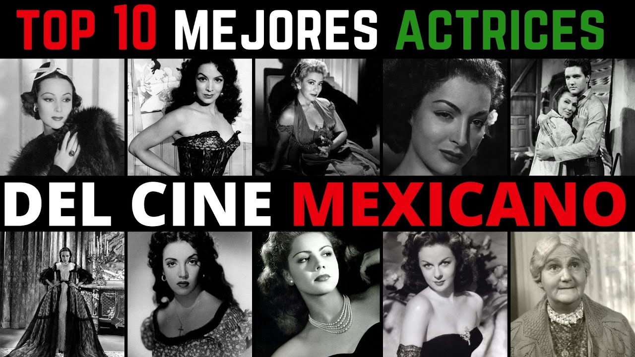 Top 10 de las mejores actrices del cine mexicano las actrices de la epoca de oro YouTube Top 10 de las mejores actrices del cine mexicano las actrices de la epoca de oro YouTube