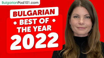 Learn Bulgarian in 4 hours - The Best of 2022