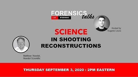Forensics Talks - Episode 2 - Matthew Noedel - Science of Shooting Incidents