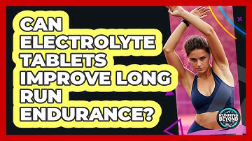 Can Electrolyte Tablets Improve Long Run Endurance?