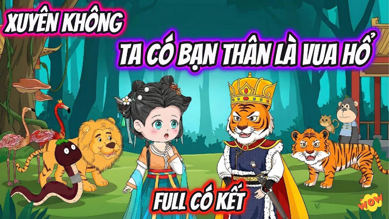 Full Có Kết | Xuyên Không Ta Có Bạn Thân Là Vua Hổ | Cún Con VietSub