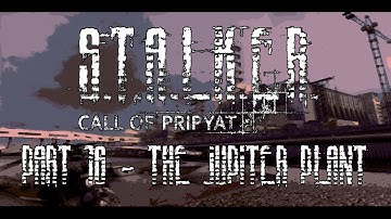 S.T.A.L.K.E.R: Call of Pripyat - Part 16 - The Jupiter Plant