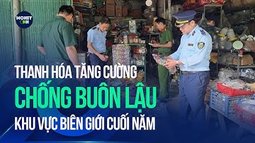 Thanh Hóa: Tăng cường công tác chống buôn lậu khu vực biên giới dịp cuối năm