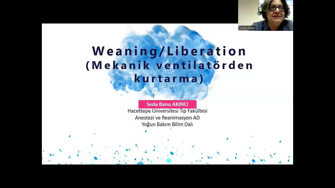 Prof. Dr. Seda Banu Akıncı - " Mekanik Ventilasyon 104; Weaning ve Ekstübasyon" - 31.10.2024