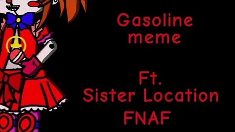 Gasoline meme | Sister location | FNAF | Gacha Club | Flipaclip | Thesteamlocolover304 | Enjoy!