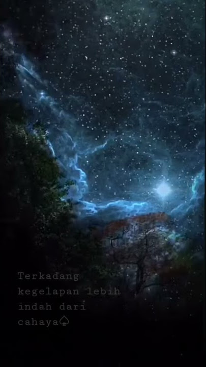 Story.Wa | Terkadang Kegelapan Lebih Indah Dari Cahaya