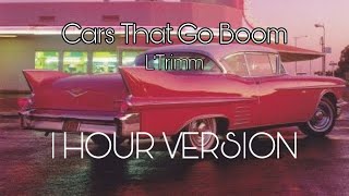 Cars That Go Boom - L’Trimm 1 HOUR VERSION