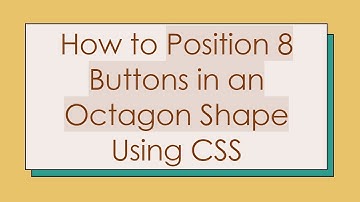 How to Position 8 Buttons in an Octagon Shape Using CSS