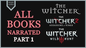 ALL BOOKS Narrated - The Witcher 1, 2 & 3 Games - PART 1