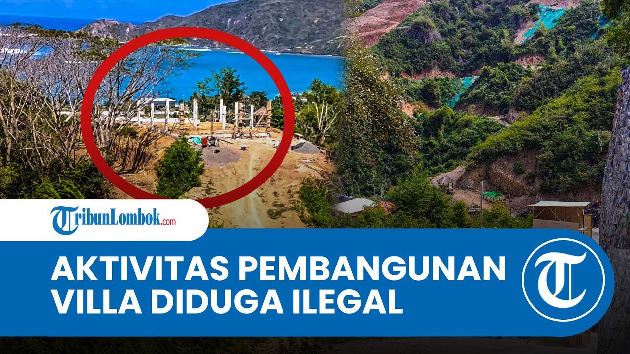 Tak Ada Penertiban, Aktivitas Pembangunan Villa Diduga Ilegal di Bukit Mandalika Terus Berjalan