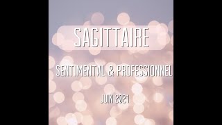 ️ Sagittaire Sentimental & Professionnel  Ce qui vient à vous - juin 2021