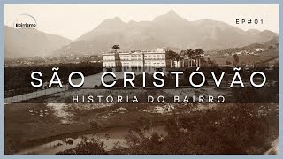 História do Bairro Imperial de São Cristóvão - Rio de Janeiro | EP. 01