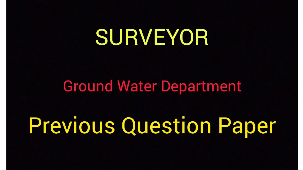 SURVEYOR GROUND WATER DEPARTMENT PREVIOUS QUESTION PAPER YouTube