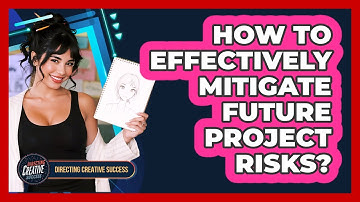 How To Effectively Mitigate Future Project Risks?